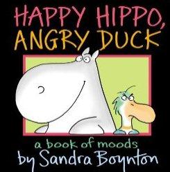 Happy Hippo, Angry Duck: A Book of Moods